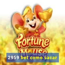 2959 bet como sacar